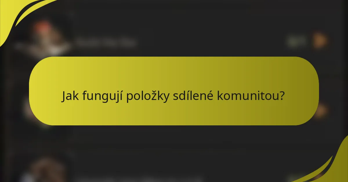 Jak fungují položky sdílené komunitou?