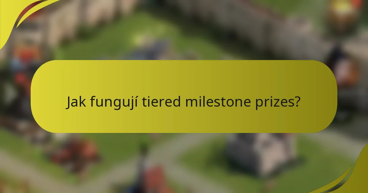 Jak fungují tiered milestone prizes?