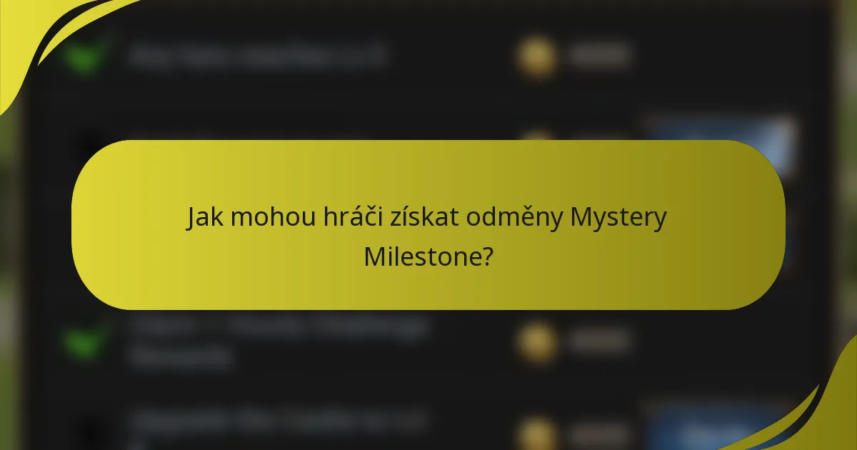 Jak mohou hráči získat odměny Mystery Milestone?