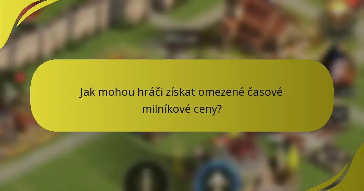 Jak mohou hráči získat omezené časové milníkové ceny?