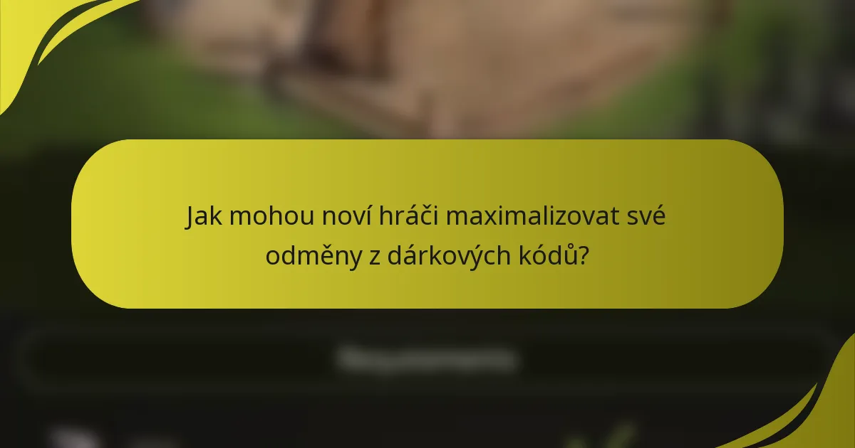 Jak mohou noví hráči maximalizovat své odměny z dárkových kódů?