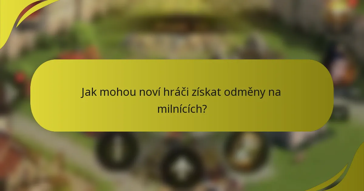 Jak mohou noví hráči získat odměny na milnících?