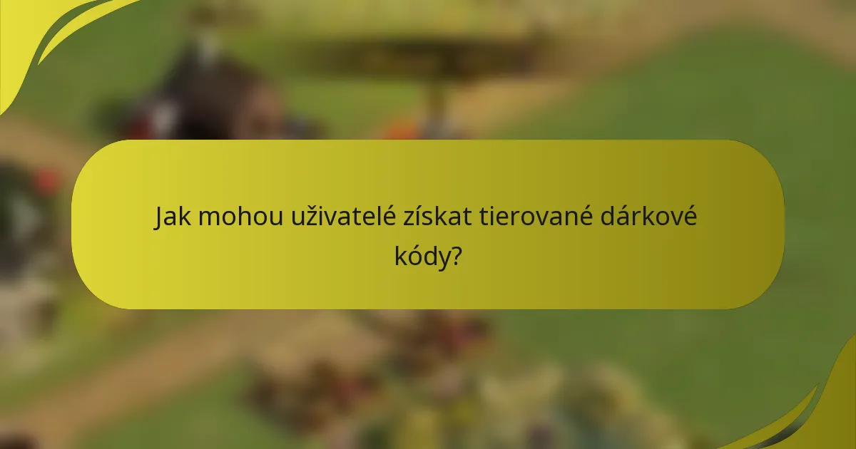Jak mohou uživatelé získat tierované dárkové kódy?