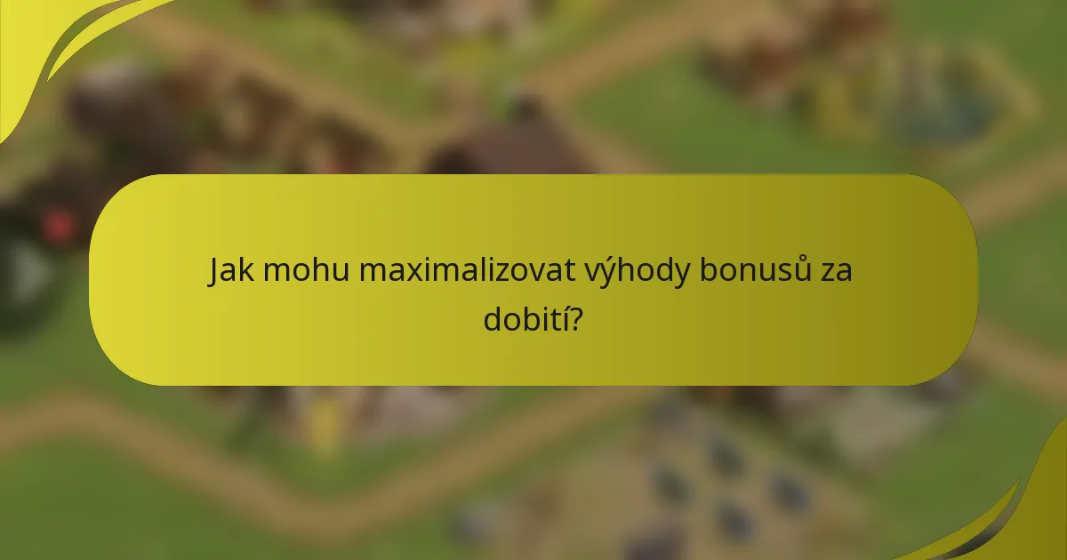 Jak mohu maximalizovat výhody bonusů za dobití?