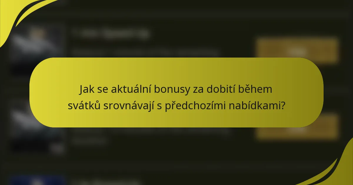Jak se aktuální bonusy za dobití během svátků srovnávají s předchozími nabídkami?