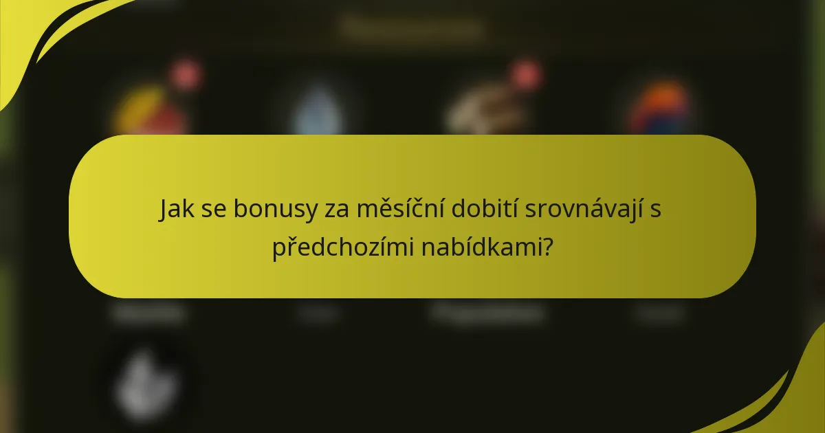 Jak se bonusy za měsíční dobití srovnávají s předchozími nabídkami?