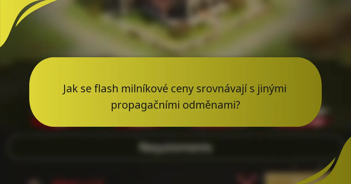 Jak se flash milníkové ceny srovnávají s jinými propagačními odměnami?