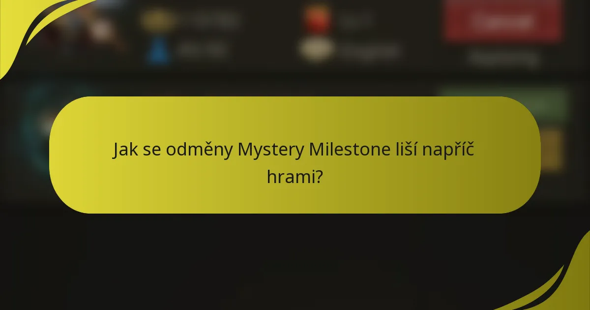 Jak se odměny Mystery Milestone liší napříč hrami?