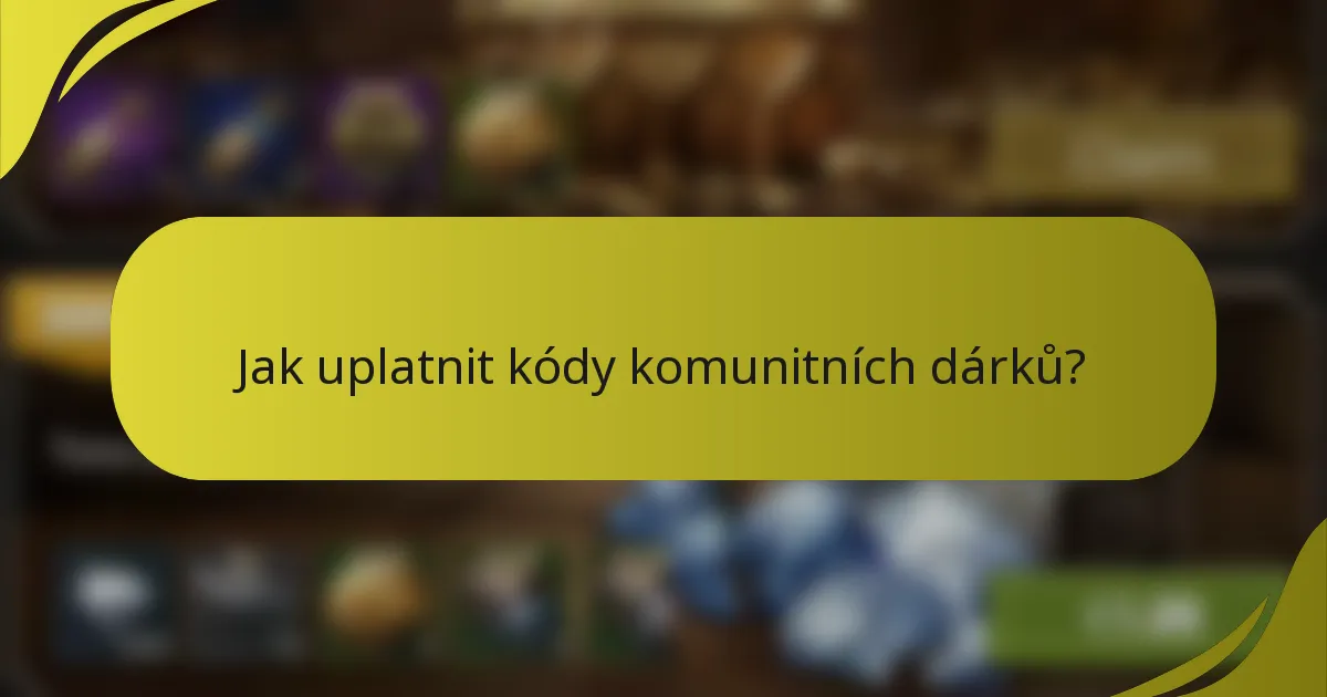 Jak uplatnit kódy komunitních dárků?