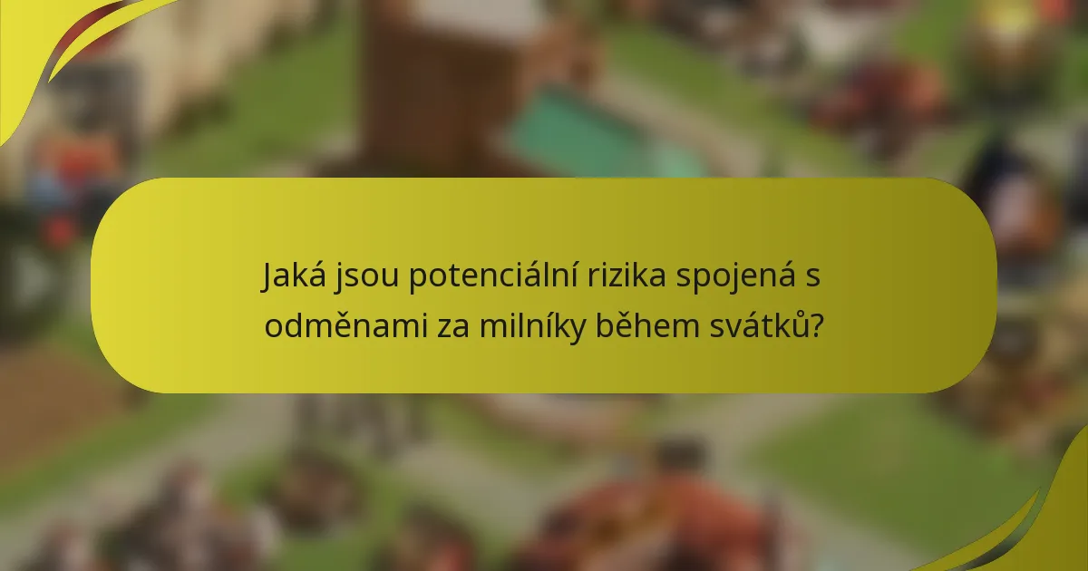 Jaká jsou potenciální rizika spojená s odměnami za milníky během svátků?