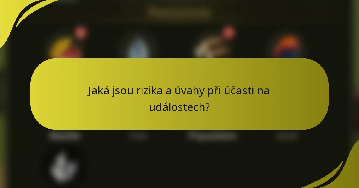Jaká jsou rizika a úvahy při účasti na událostech?