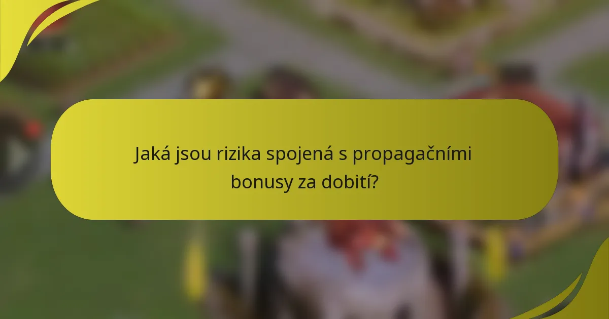 Jaká jsou rizika spojená s propagačními bonusy za dobití?