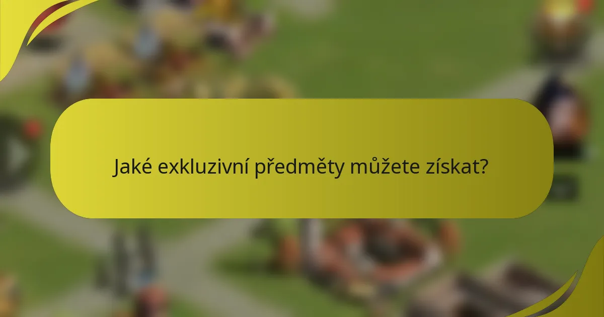 Jaké exkluzivní předměty můžete získat?