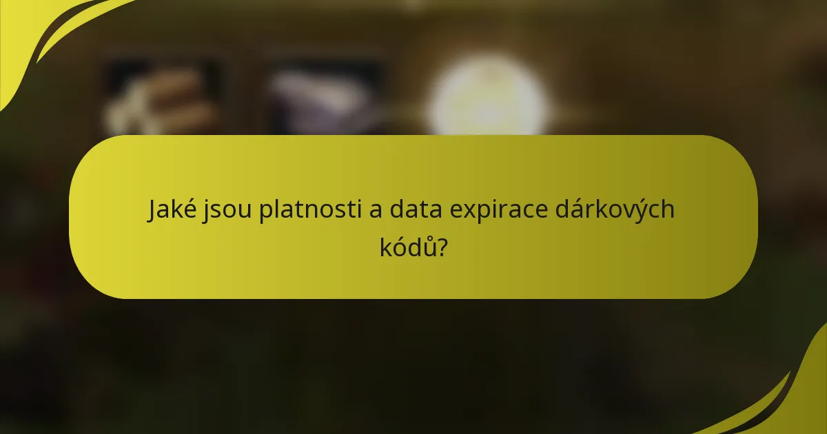 Jaké jsou platnosti a data expirace dárkových kódů?