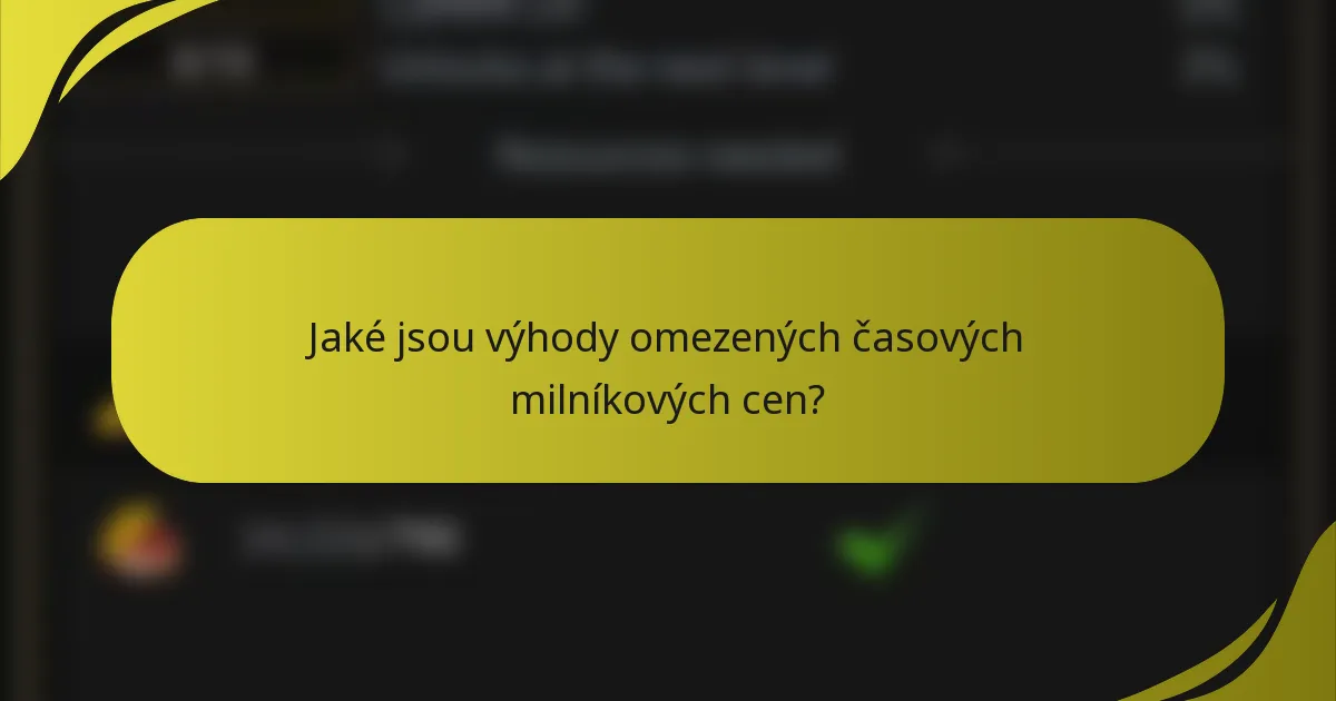 Jaké jsou výhody omezených časových milníkových cen?