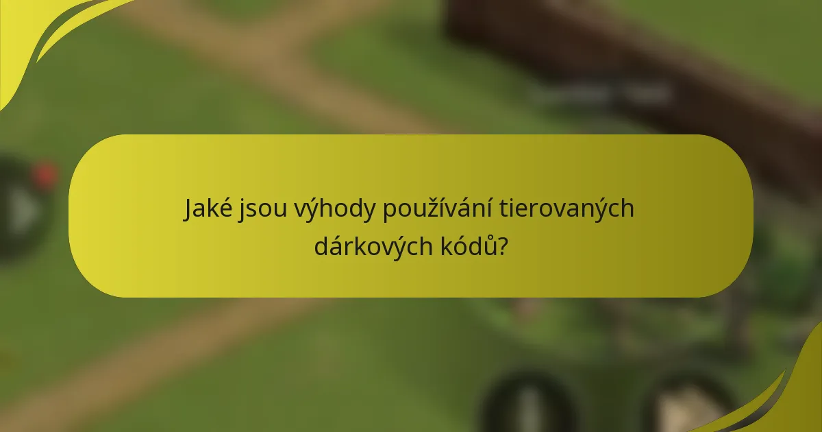 Jaké jsou výhody používání tierovaných dárkových kódů?