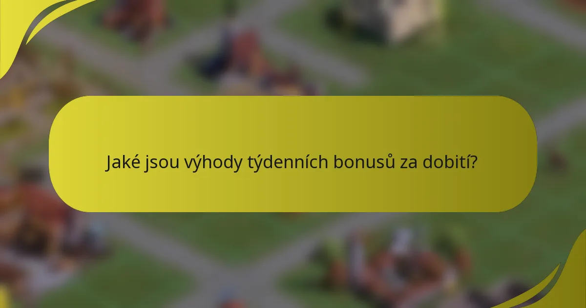 Jaké jsou výhody týdenních bonusů za dobití?