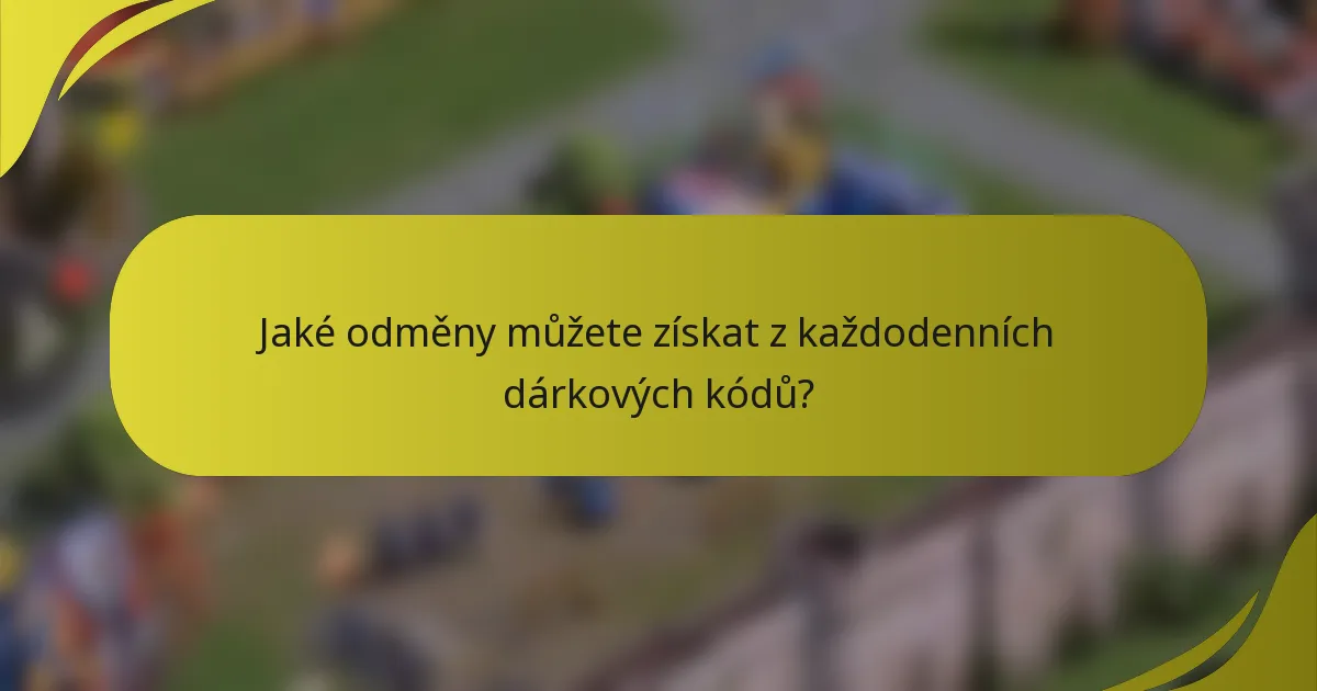 Jaké odměny můžete získat z každodenních dárkových kódů?