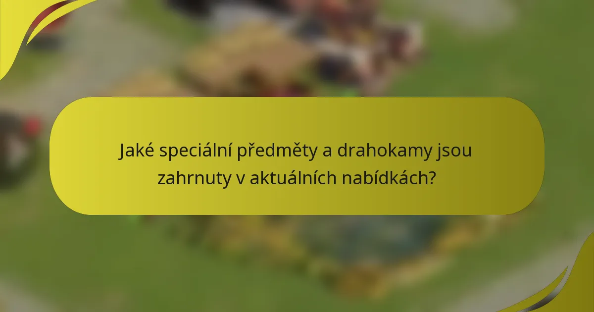 Jaké speciální předměty a drahokamy jsou zahrnuty v aktuálních nabídkách?