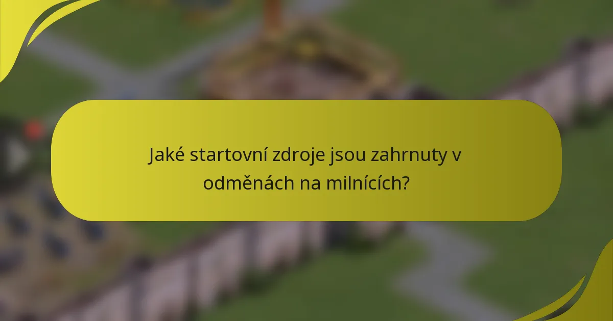 Jaké startovní zdroje jsou zahrnuty v odměnách na milnících?