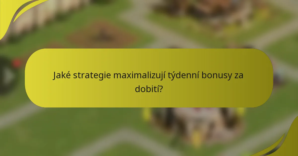 Jaké strategie maximalizují týdenní bonusy za dobití?