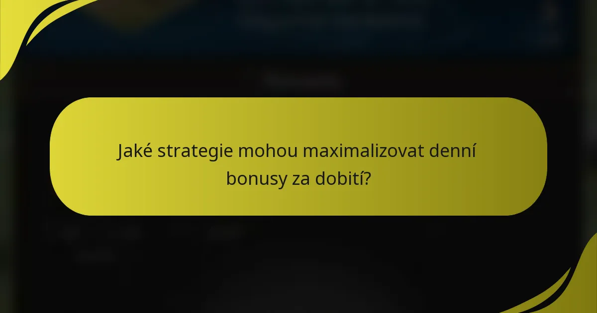 Jaké strategie mohou maximalizovat denní bonusy za dobití?
