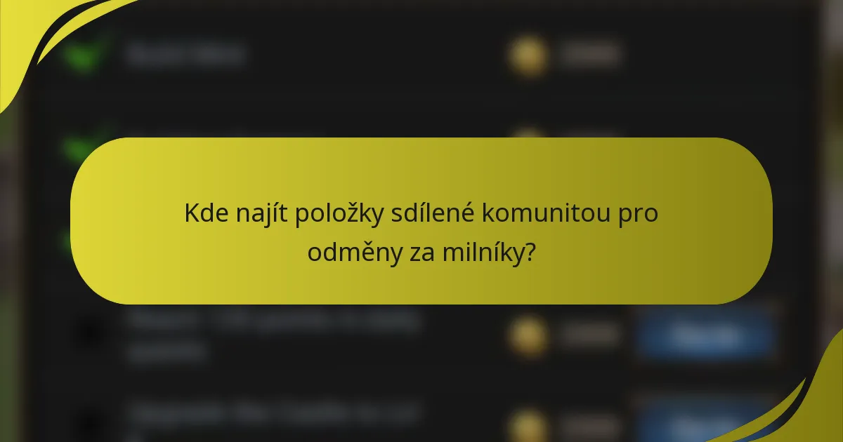 Kde najít položky sdílené komunitou pro odměny za milníky?