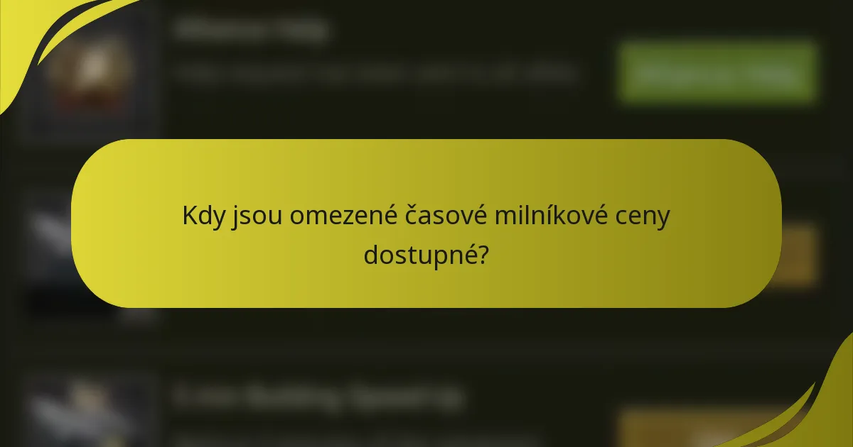 Kdy jsou omezené časové milníkové ceny dostupné?