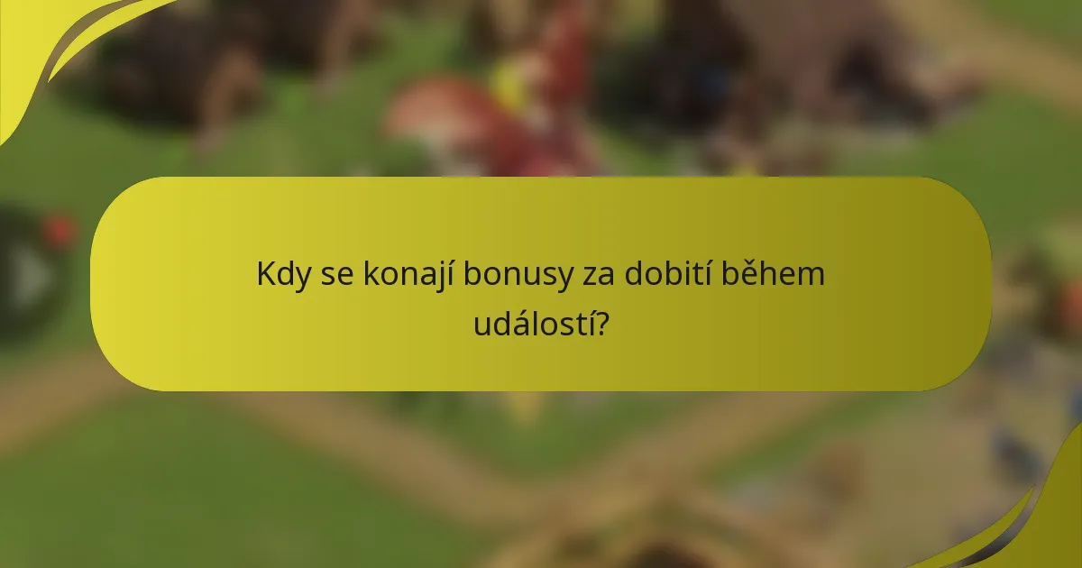 Kdy se konají bonusy za dobití během událostí?