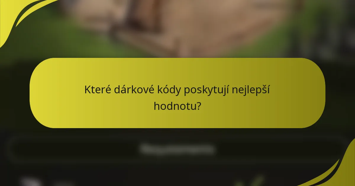 Které dárkové kódy poskytují nejlepší hodnotu?