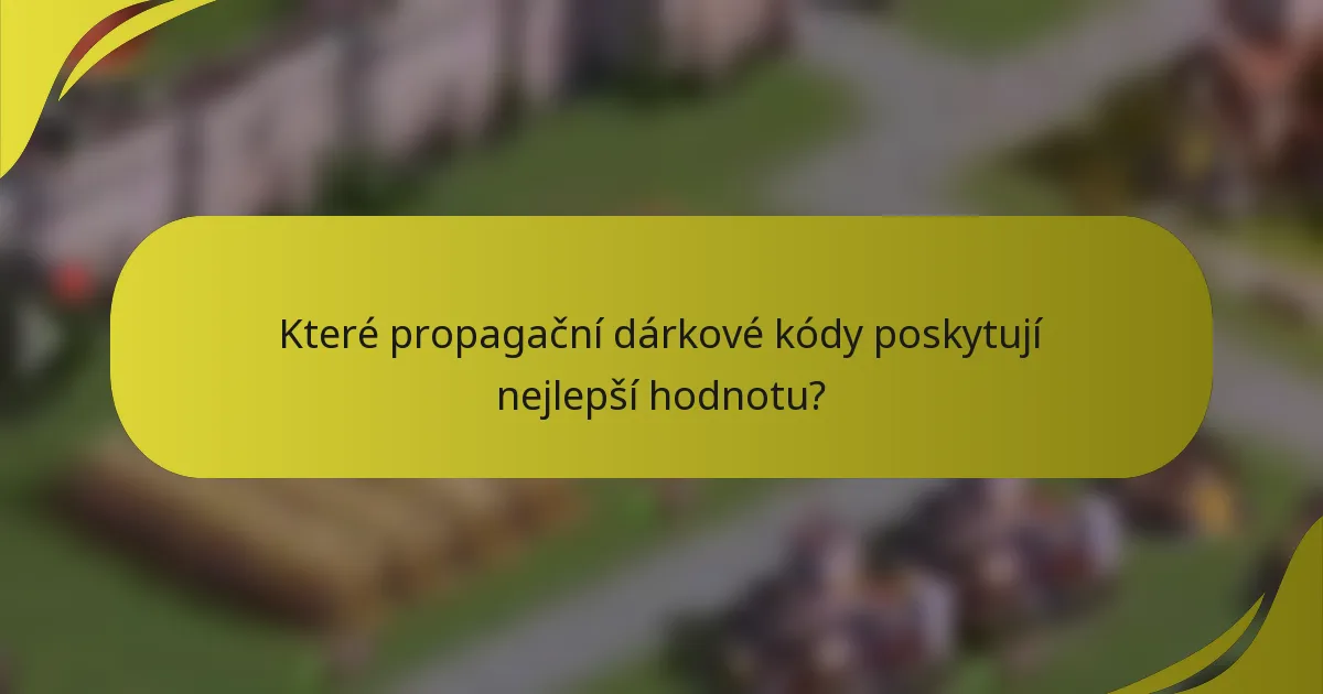 Které propagační dárkové kódy poskytují nejlepší hodnotu?