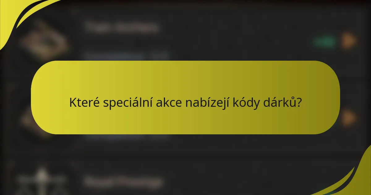Které speciální akce nabízejí kódy dárků?